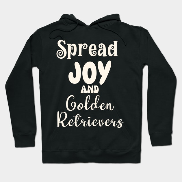 Spread Joy and Golden Retrievers Hoodie by Nice Surprise